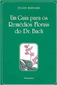 Um Guia para os Remédios Florais do Dr. Bach