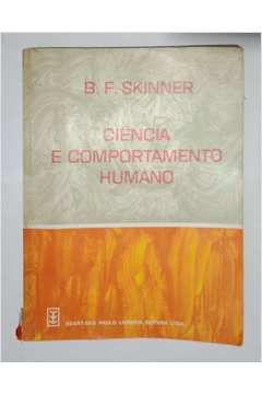 Skinner- sobre ciência e comportamento humano - Skinner: Sobre Ciência e  Comportamento Humano 1 - Studocu