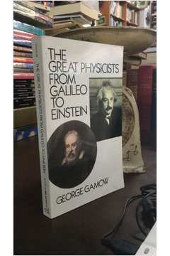 The Great Physicists From Galileo to Einstein