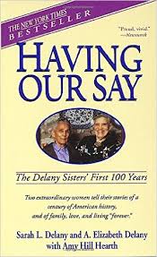 Having Our Say - the Delany Sisters First 100 Years