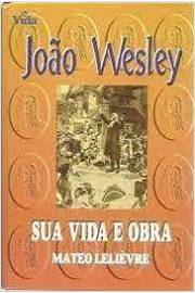 João Wesley Sua Vida e Obra