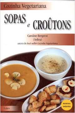 Cozinha Vegetariana - Sopas e Croutons