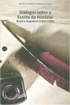 Diálogos Sobre a Escrita da História: Brasil e Argentina