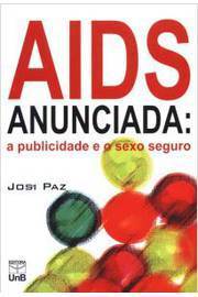 Aids Anunciada - a Publicidade e o Sexo Seguro