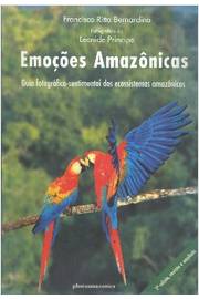 Emoções Amazônicas - Guia Fotográfico-sentimental dos Ecossistemas Ama