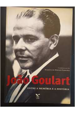 João Goulart - Entre a Memória e a História