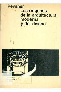 Los Origenes de La Arquitectura Moderna y del Diseño