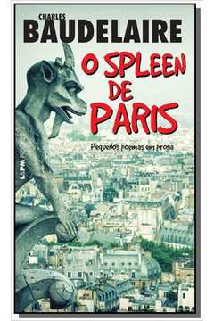 O Spleen de Paris - Pequenos Poemas Em Prosa