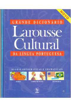 Grande Dicionário Larousse Cultural da Língua Portuguesa