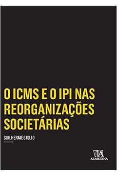 O Icms e o Ipi Nas Reorganizações Societárias