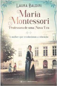 Maria Montessori, Professora de uma Nova Era