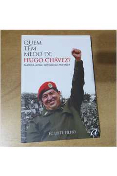Quem Tem Medo de Hugo Chavez? América Latina Integração pra Valer