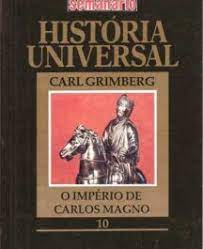 História Universal: o Império de Carlos Magno - Vol. 10
