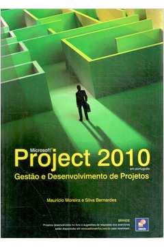 Microsoft Project 2010: Gestão e Desenvolvimento de Projetos