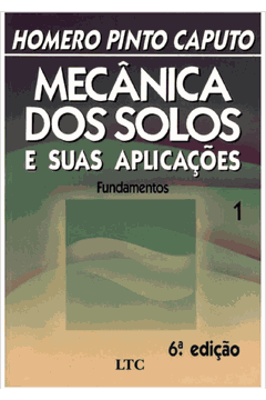 Mecânica dos Solos e Suas Aplicações - Vol 1 - 6ª Edição