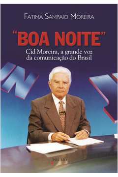 Boa Noite Cid Moreira a Grande Voz da Comunicação do Brasil