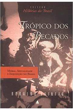Trópico dos Pecados - Moral, Sexualidade e Inquisição no Brasil