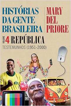Histórias da Gente Brasileira  Volume 4