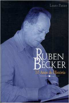 Ruben Becker: 70 Anos de História