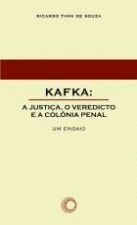Kafka: a Justiça, o Veredicto e a Colônia Penal