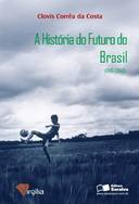 A História do Futuro do Brasil (1140-2040)