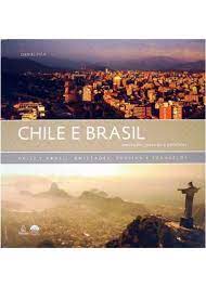 Chile e Brasil - Amizades, Poesias e Paralelos