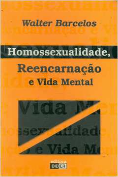 Homossexualidade, Reencarnação e Vida Mental