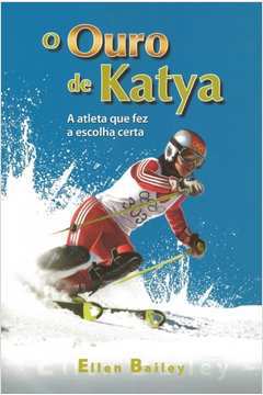 O Ouro de Katya - a Atleta Que Fez a Escolha Certa