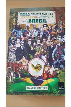 Guia Politicamente Incorreto da Historia do Brasil