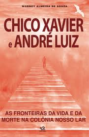 Chico Xavier e André Luiz - as Fronteiras da Vida e da Morte