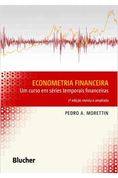Econometria Financeira: um Curso Em Séries Temporais Financeiras