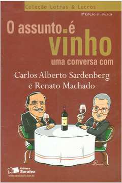 O Assunto é Vinho uma Conversa Com Carlos Alberto Sardenberg e Renato