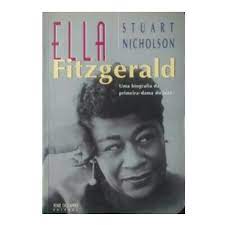 Ella Fitzgerald - uma Biografia da Primeira-dama do Jazz