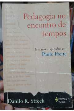 Pedagogia no Encontro de Tempos: Ensaios Inspirados Em Paulo Freire