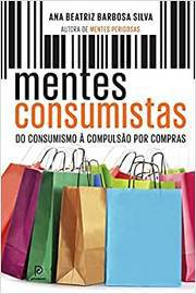 Mentes Consumistas (do Consumismo a Compulsão por Compras)