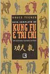 Guia Completo de Kung Fu e Tai Chi - 370 Movimentos Ilustrados