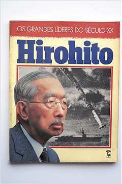 Os Grandes Líderes do Século XX Hirohito