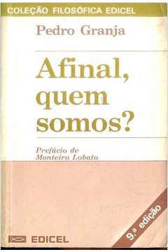 AFINAL, O QUE SOMOS NÓS? - PEDRO LOOS 