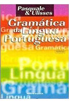 Livro: Gramática Da Língua Portuguesa - Ulisses Infante-pasquale Cipro ...