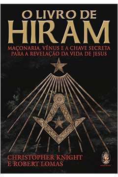 O Livro de Hiram Maçonaria Vênus e a Chave Secreta para a Revelação..