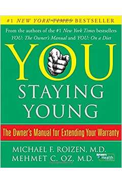 You: Staying Young - the Owners Manual For Extending Your Warranty