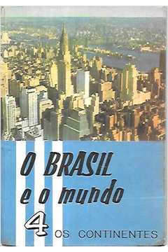 O Brasil e o Mundo Vol. 4: os Continentes