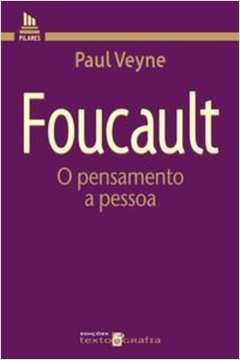 Foucault - o Pensamento a Pessoa