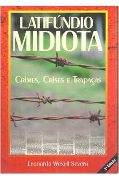Latifúndio Midiota: Crimes, Crises e Trapaças