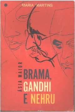 Ásia Maior: Brama, Gandhi e Nehru