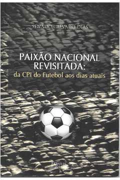 Paixão Nacional Revisitada : da Cpi do Futebol aos Dias Atuais