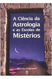 A Ciência da Astrologia e as Escolas de Misterios