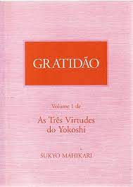 Gratidão - as Três Virtudes do Yokoshi Volume 1