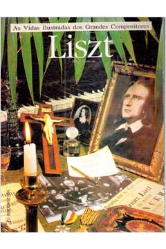 As Vidas Ilustradas dos Grandes Compositores: Liszt
