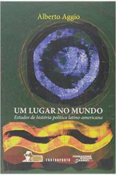 Um Lugar no Mundo - Estudos de História Política Latino-americana